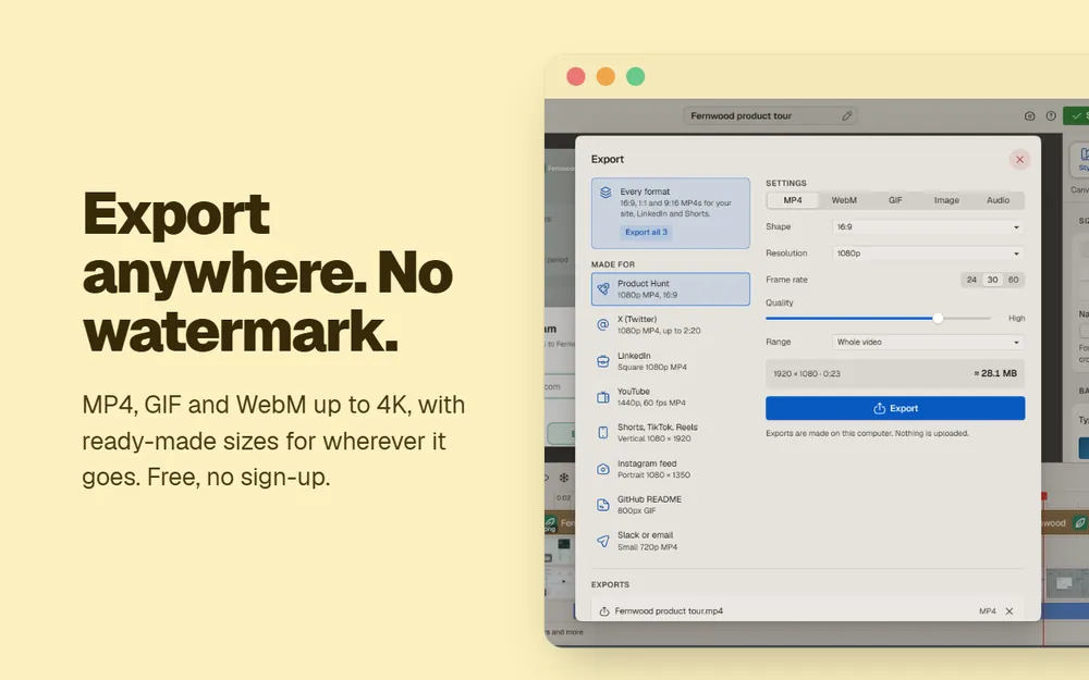 Export MP4, GIF or WebM up to 4K, with no watermark.
